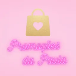 Promoções da Paula 🛒💰🤑