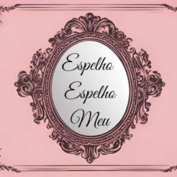 Espelho Espelho Meu 🩷
