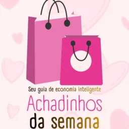 ACHADINHOS DA SEMANA 💸💸