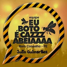 Equipe Eu Boto E Cazzz Abeiaaaa🐝🐝🐝