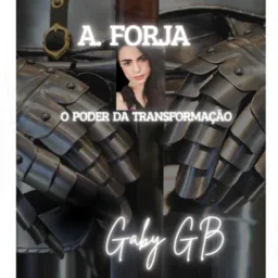Forja(aço) O poder da transformação, divulgações geral,GabyGB📒📚📘🕚🖊️✍🏻🙏🏻