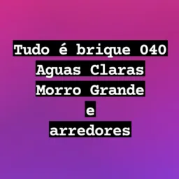 Tudo é brique Aguas Claras, Morro Grande e arredores