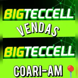 (#BIGTECCELL💚📱) VENDAS 6️⃣ (COARI_AM📍)