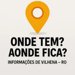 ONDE TEM ? AONDE FICA ? - INFORMAÇÕES VILHENA RO