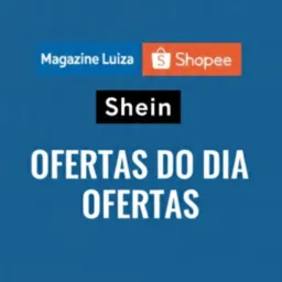 Ofertas do dia Magazine/Shopee/Shein