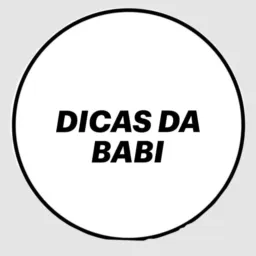DICAS E ACHADINHOS DA BABI
