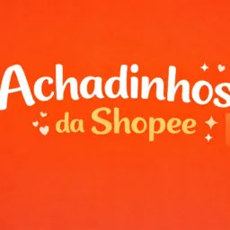 Achadinhos da SHOPPE