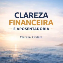 Clareza Financeira e Aposentadoria