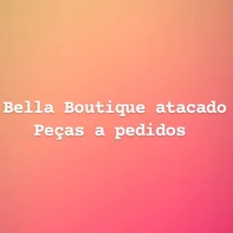 Bella Boutique Peças a Pedidos 🛍️🛒