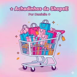 Achadinhos da shopee Danielle.