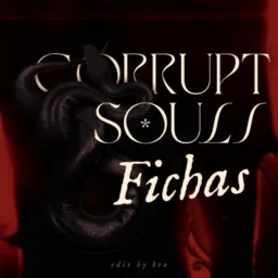 ㅤ࣪ㅤ☪︎𝘅 𝕮𝗢𝗥𝗥𝗨𝗣𝗧 𝕾𝗢𝗨𝗟𝗦ㅤ ㅤ fichas.