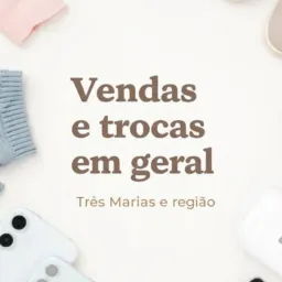 Vendas/Trocas TRÊS MARIAS/LAGOINHA/LAGOA/T.NEVES/JK e proximidades. 💰 DDD 69