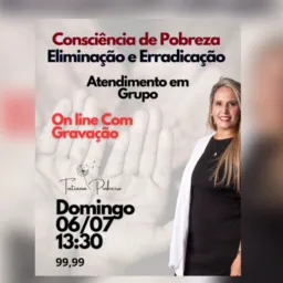 Consciência de Pobreza - Eliminação e Erradicação - 06/07 - Domingo - 13:30 - On line com Gravação