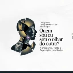 07/03|09h|Social|Con complementar de psicanálise- Quem sou eu sem o olhar do outro?