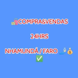 🛍️COMPRA&VENDAS 24HS NHAMUNDÁ/FARO 🤳🏻💰✅
