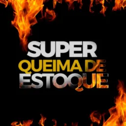 SUPER QUEIMA ESTOQUE🔥