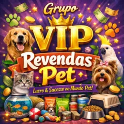 🐶💰 GRUPO VIP REVENDAS PET