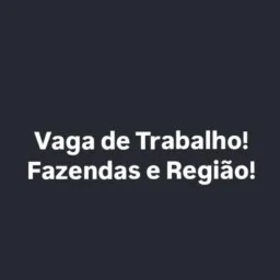 Vaga de serviço, Fazendas e Região 👍🏻