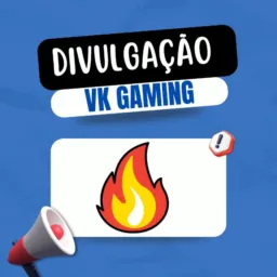 Divulgação VK GAMING🔓🔒💙