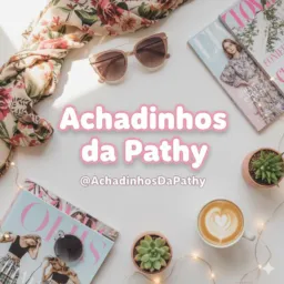 Achadinhos da Pathy 🛍