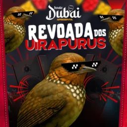 REVOADA DOS UIRAPURUS💃🏻🪩(Dubai)