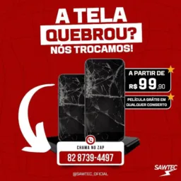TROCA DE TELA APARTIR DE R$ 99 - SAWTEC