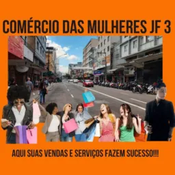 Comércio das mulheres JF 3🤵🏻♀🤵🏾♀🛍️