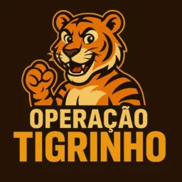 Operação tigrinho 💸