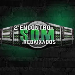 ENCONTRO DE SOM E REBAIXADOS