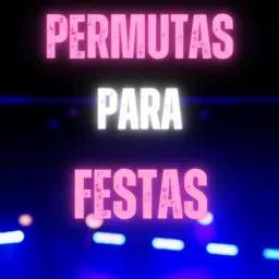 Permutas de Festa 🎉🪩