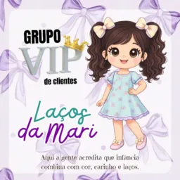 GRUPO VIP LAÇOS DA MARI 🎀