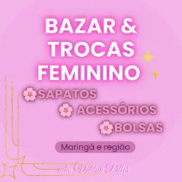 🌸BAZAR💐FEMININO🌸TROCAS
 ▪️ CALÇADOS  
▪️ ACESSÓRIOS 
▪️BOLSAS 
📍 Maringá e região