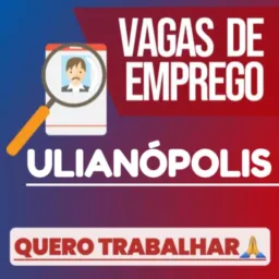 VAGAS DE EMPREGO (QUERO TRABALHAR!!!) (ULIANÓPOLIS)