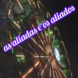 As aliadas e os aliados😎🤑☺️❤️