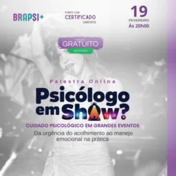 19/02-20h- SOCIAL-Psicólogo em Show? Cuidado psicológico em grandes eventos: Da urgência