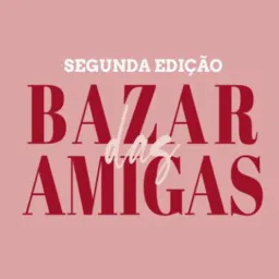 ❤️BAZAR 🎗️TROCAS DAS AMIGAS❤️