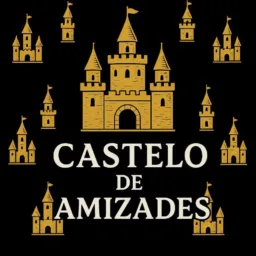 🏰 CASTELO DE AMIZADES 🫂