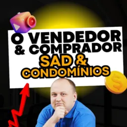 O Vendedor e Comprador SAD e Condomínios no 100💰💰💰