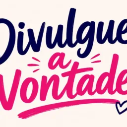 DIVULGUE A VONTADE