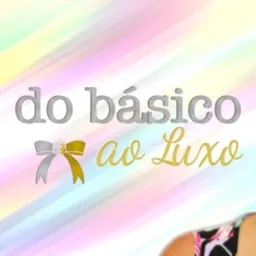 DO BASICO AO LUXO (variedades)🩷