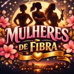 MULHERES DE FIBRA