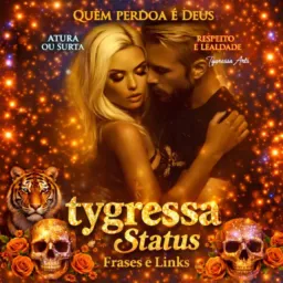 🥀🌺STATUS E LINKS TYGRESSA🌻🌾