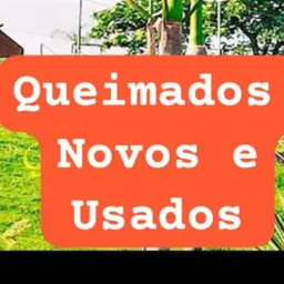 Queimados Novos e Usados 😉🤓