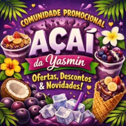 Comunidade de Promoções Açai Da Yasmin ⚠️