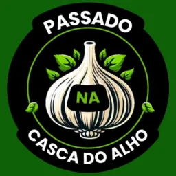 PASSADO NA CASCA DO ALHO 🇧🇷