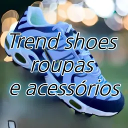Trend shoes roupas acessórios 👟⌚
