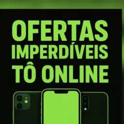 Ofertas imperdíveis tô online celulares