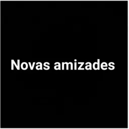 Novas amizades 😋