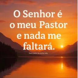 O senhor é meu pastor nada me faltará