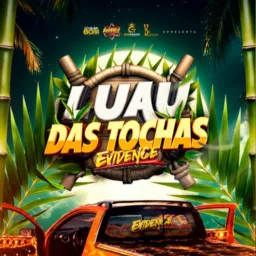 LUAU DAS TOCHAS - EVIDENCE  03/06🤯🥳